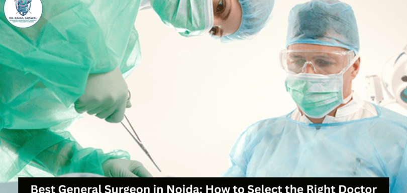 Best General Surgeon in Noida – Dr Rahul Jaiswal