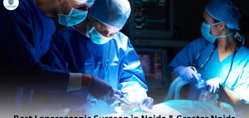 Best Laparoscopic Surgeon in Noida